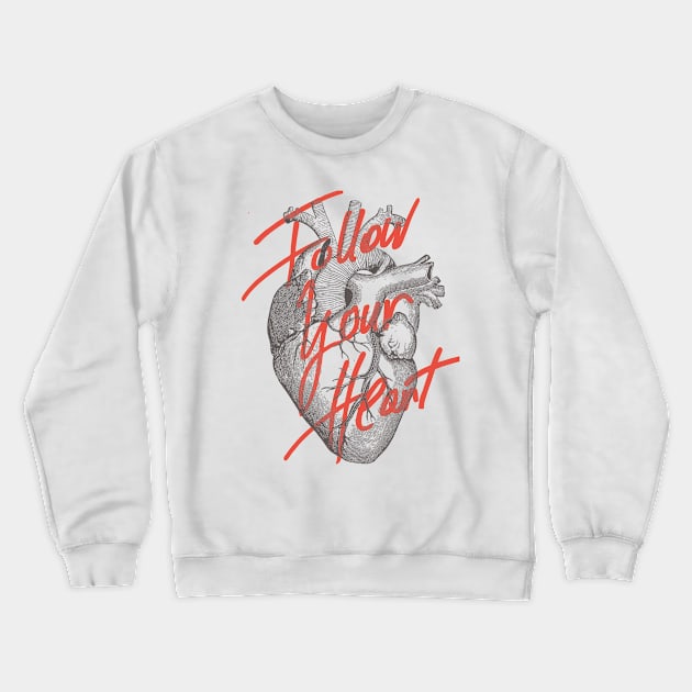 FOLLOW YOUR HEART Crewneck Sweatshirt by magdamdesign